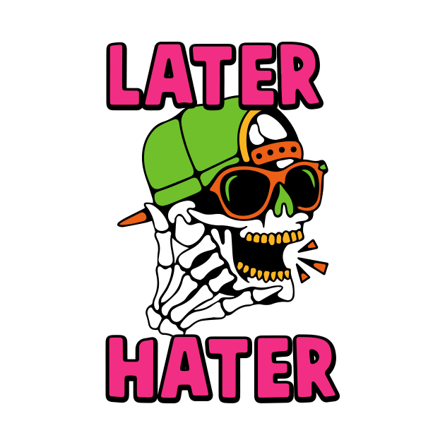 Later Hater Bye To Haters Gonna Hate by IAKUKI