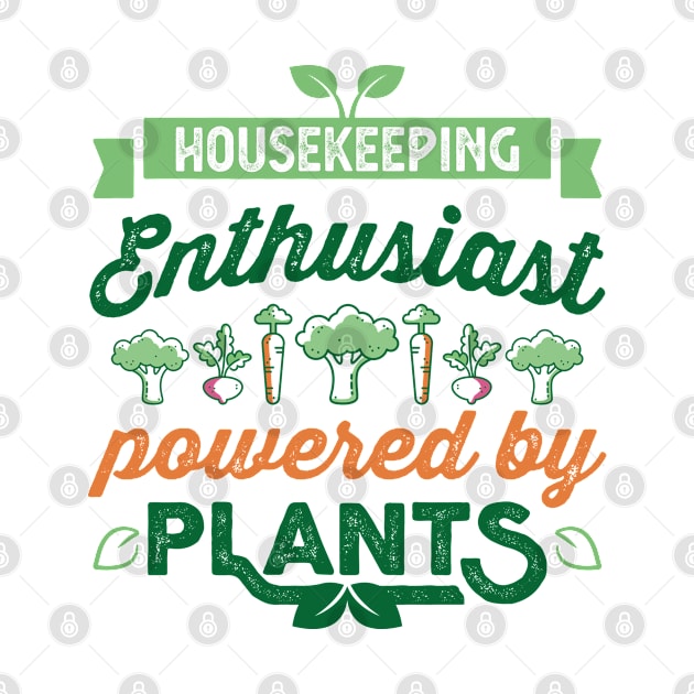 Housekeeping Enthusiast powered by Plants Vegan by qwertydesigns