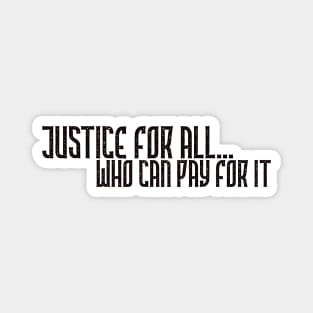 Justice for all who can pay for it Magnet