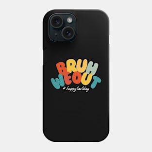 Bruh We Out Happy Last Day Of School Teacher Students Summer Phone Case