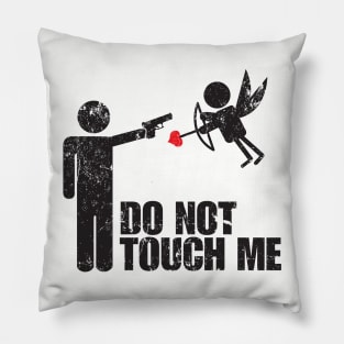 Do Not Touch ME Pillow