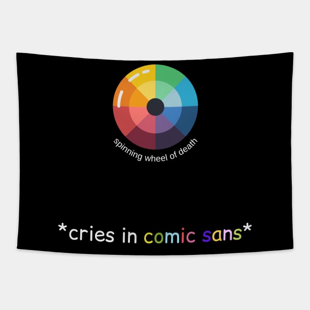spinning wheel of death cries in comic sans gift for designer Tapestry by GOT A FEELING