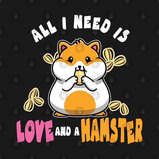 All I Need is Love and a Hamster for Pet Owners by Aistee Designs