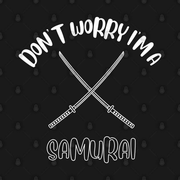 Don't Worry I'm A Samurai by NivousArts