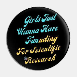 girls just wanna have funding for scientific research Pin