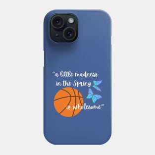 Lispe Basketball A Little Madness in the Spring is Wholesome Literary Quote Phone Case