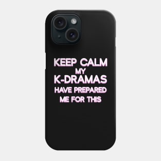 Keep Calm My K-Dramas Have Prepared Me for This Phone Case