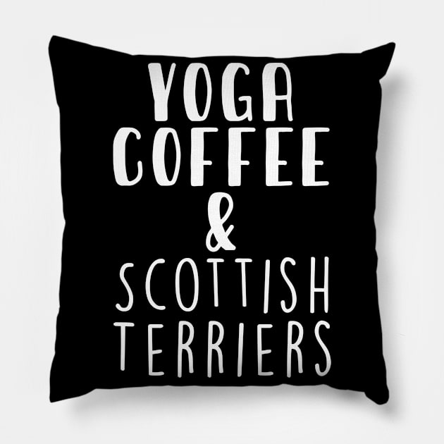 Yoga Coffee & Scottish Terrier . Perfect present for mother dad friend him or her Pillow by SerenityByAlex