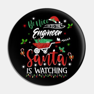 Be Nice To The Engineer Santa Is Watching Christmas Holiday Pin