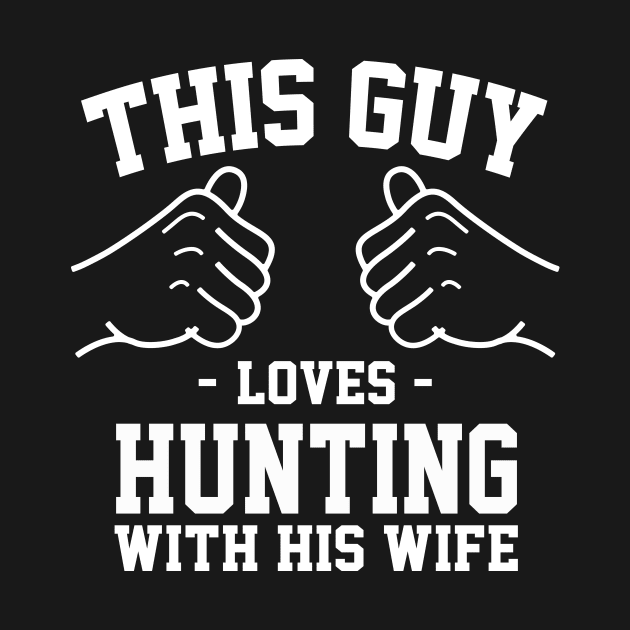 This guy loves hunting with his wife by Lazarino