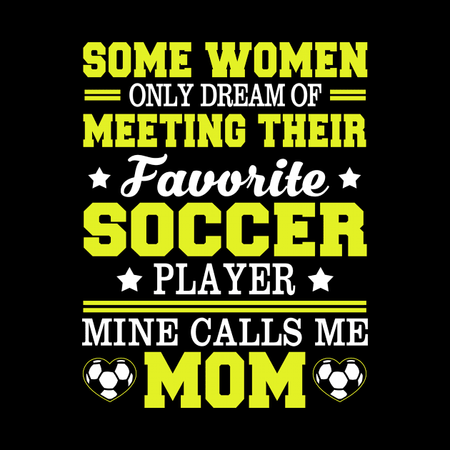 Some Woman Only Dream Of Meeting Their Favorite Soccer Player Mine Calls Me Mom by Suedm Sidi