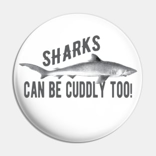 Shark - Sharks can be cuddly too! Pin