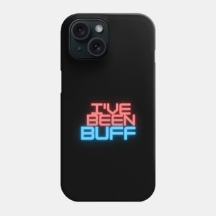 I've been buff, gamers t-shirt Phone Case