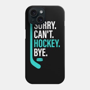 Funny Sorry Can't Hockey Bye Men Smile Gift Phone Case