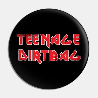 Teenage Dirtbag Pin