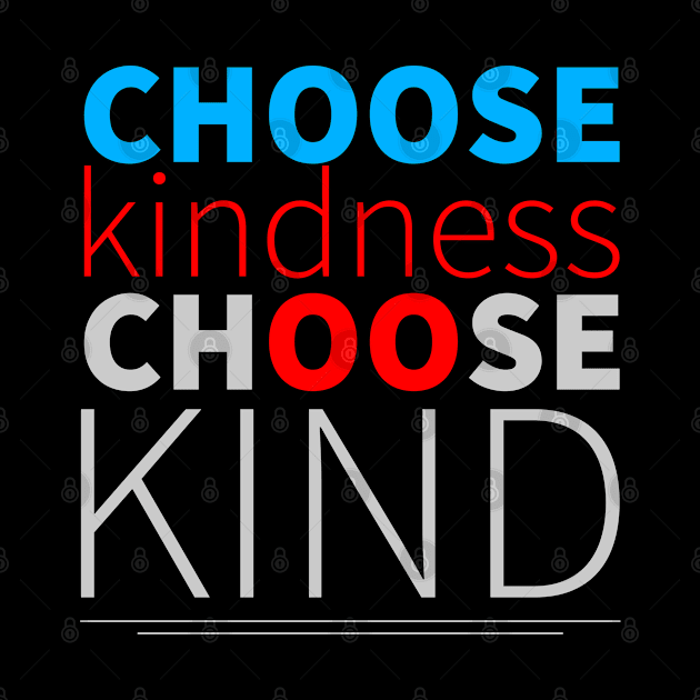 Choose Kindness, Choose Kind by lisalizarb