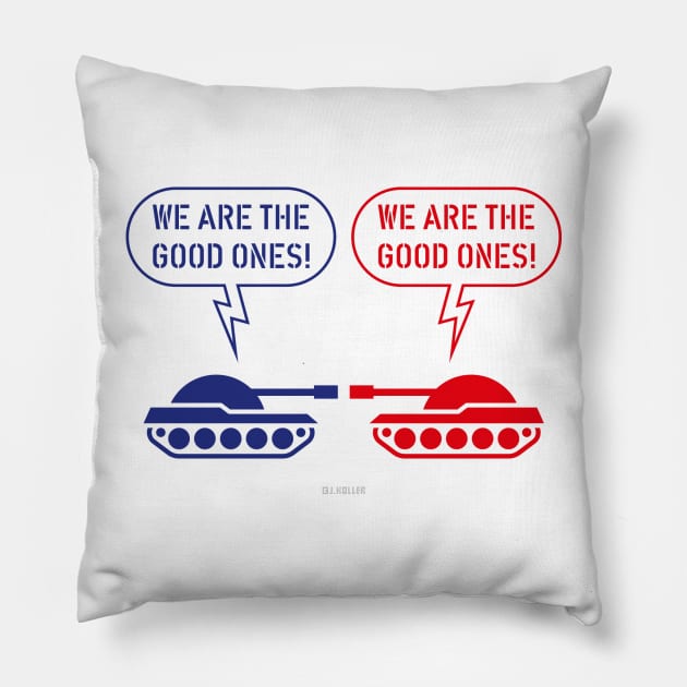 We are the good ones! (Tanks / War / Caricature) Pillow by MrFaulbaum