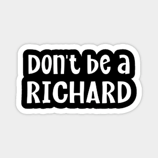 Don't Be A Richard Magnet