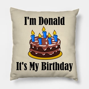 I'm Donald It's My Birthday - Funny Joke Pillow