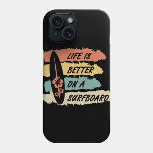 Life is Better on a Surfboard Phone Case