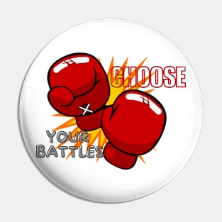 Choose your battles Pin