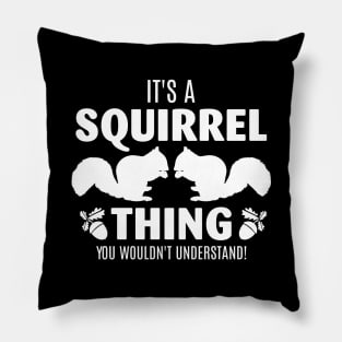 Wood Fan It's A Squirrel Thing Shirt You Wouldn't Understand Pillow