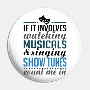 Watching Musicals and Singing Show Tunes Pin