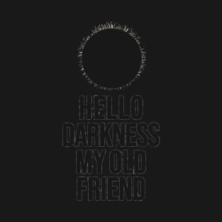 Hello Darkness My Old Friend T-Shirt