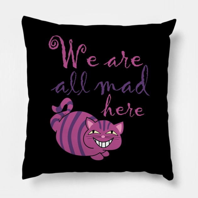 We are all mad here , Cheshire cat Pillow by Pendientera