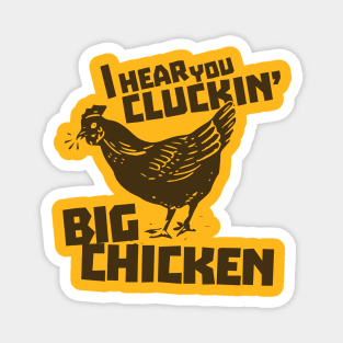 I Hear You Cluckin' Big Chicken Magnet