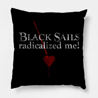 Black sails radicalized me Pillow