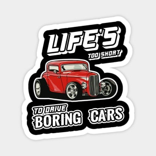 Life's too short to drive boring cars Magnet