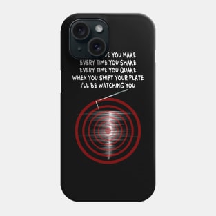 'Ill Be Watching You' - Seismograph Earthquake Watch Lyrics Phone Case