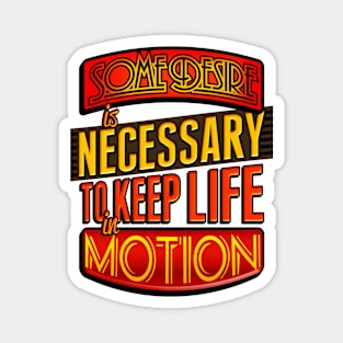 Desire Is Necessary Slogan Magnet