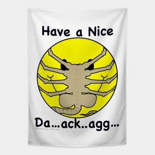 Have a Nice Da…ack…agg… Tapestry