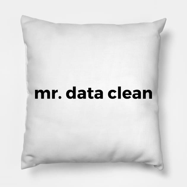 mr data clean Pillow by Toad House Pixels