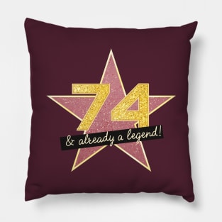 74th Birthday Gifts - 74 Years old & Already a Legend Pillow