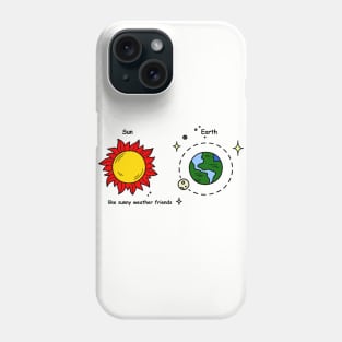 LIke Sunny Weather Friends Phone Case