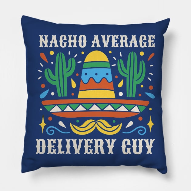 Funny Nacho Average Delivery Guy Pillow by SLAG_Creative