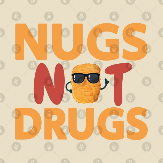 Nugs Not Drugs by HANASUISI