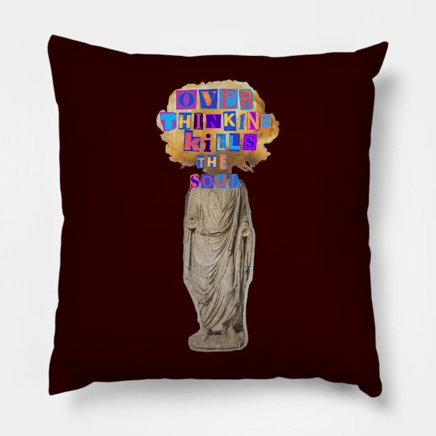 Overthinking K!lls The Soul Pillow by Amourist