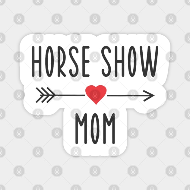 Horse Show Mom Equestrian Horse Racing Lover Mom Magnet by Mitsue Kersting