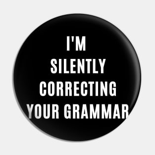 I'm silently correcting your grammar funny grammar gift Pin