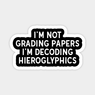 I'm not grading papers Magnet