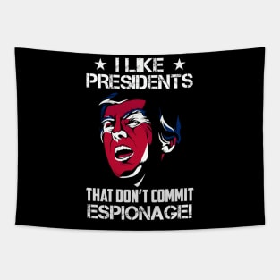 I Like Presidents That Don't Commit Espionage! Tapestry