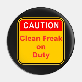 Caution - Clean Freak on Duty Pin