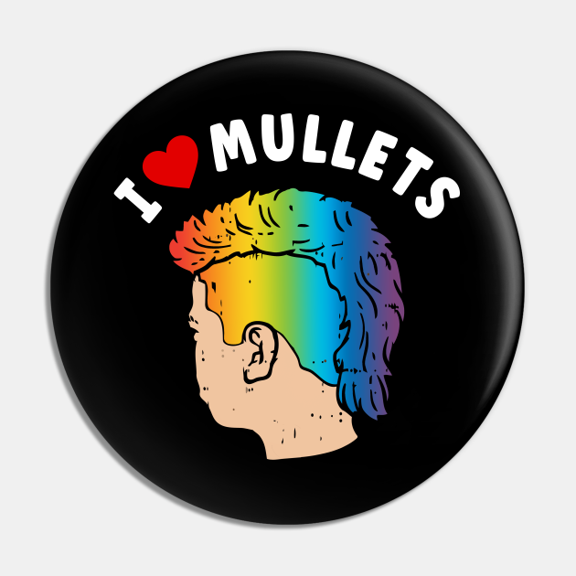 I Love Mullets, Funny Mullet Rainbow Pride Hair Style Lovers - Mushroom Design For Romance Lovers - Pin | TeePublic I Love Mullets, Funny Mullet Rainbow Pride Hair Style Lovers - Mushroom Design For Romance Lovers - Pin | TeePublic