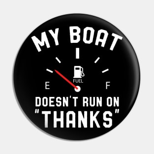 My Boat Doesn't Run on Thanks Pin