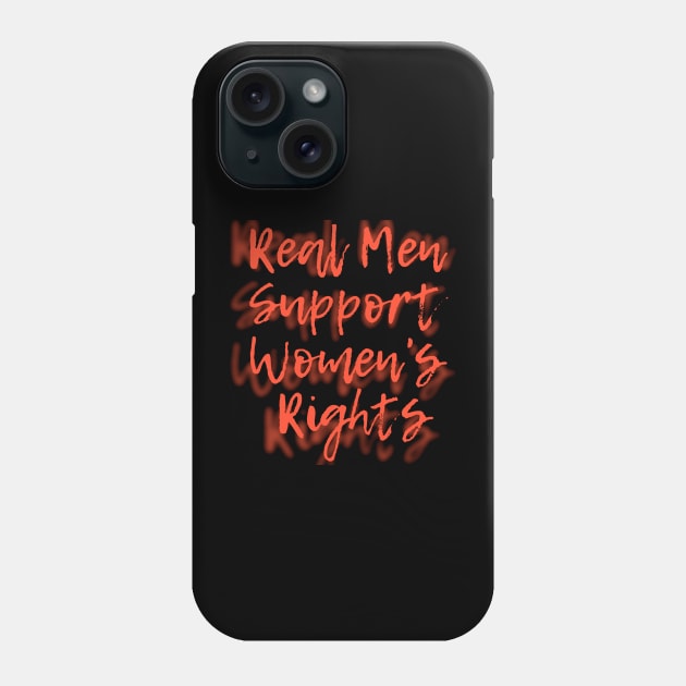 Real Men Support Women's Rights Phone Case by HALLSHOP