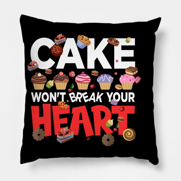 Cake won't break your heart - a cake lover design Pillow by FoxyDesigns95